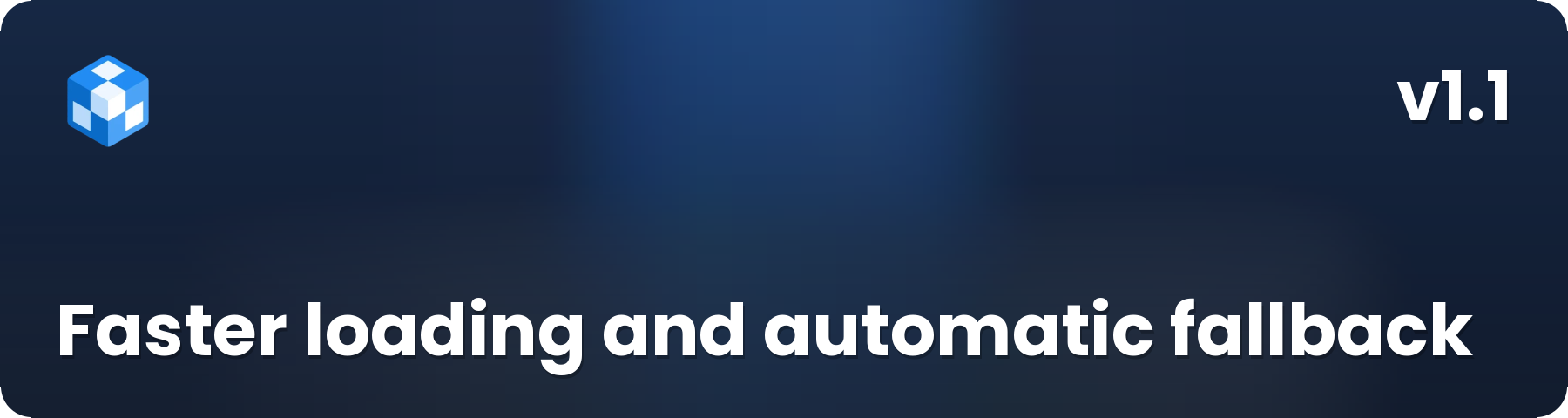 (1.1) Faster loading and automatic fallback
