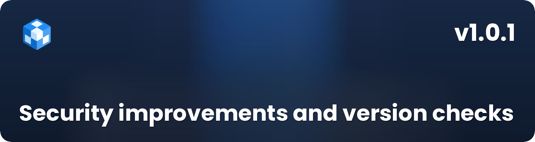 (1.0.1) Security improvements and version checks